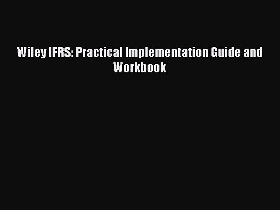 [PDF] Wiley IFRS: Practical Implementation Guide and Workbook [PDF] Full Ebook