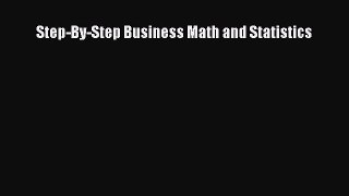 Free[PDF]Downlaod Step-By-Step Business Math and Statistics BOOK ONLINE