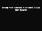 Download Shifting Political Economy of Russian Oil and Gas (CSIS Reports) PDF Online