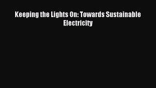 Read Keeping the Lights On: Towards Sustainable Electricity E-Book Free