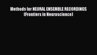 Read Methods for NEURAL ENSEMBLE RECORDINGS (Frontiers in Neuroscience) Ebook Free