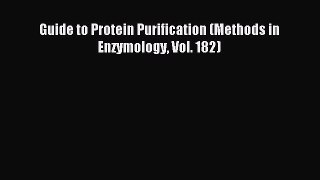 Download Guide to Protein Purification (Methods in Enzymology Vol. 182) Ebook Online
