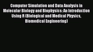Read Computer Simulation and Data Analysis in Molecular Biology and Biophysics: An Introduction