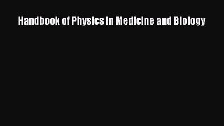 Download Handbook of Physics in Medicine and Biology PDF Free