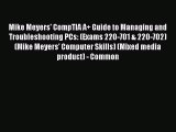 Read Mike Meyers' CompTIA A  Guide to Managing and Troubleshooting PCs: (Exams 220-701 & 220-702)