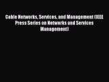 Read Cable Networks Services and Management (IEEE Press Series on Networks and Services Management)