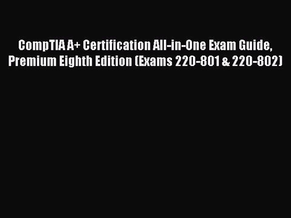 Read CompTIA A+ Certification All-in-One Exam Guide Premium Eighth Edition (Exams 220-801 &