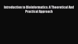 Read Introduction to Bioinformatics: A Theoretical And Practical Approach Ebook Free