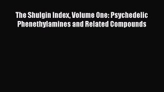 Read The Shulgin Index Volume One: Psychedelic Phenethylamines and Related Compounds PDF Free
