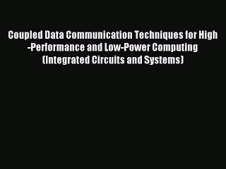 Read Coupled Data Communication Techniques for High-Performance and Low-Power Computing (Integrated