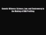 Read Genetic Witness: Science Law and Controversy in the Making of DNA Profiling Ebook Free