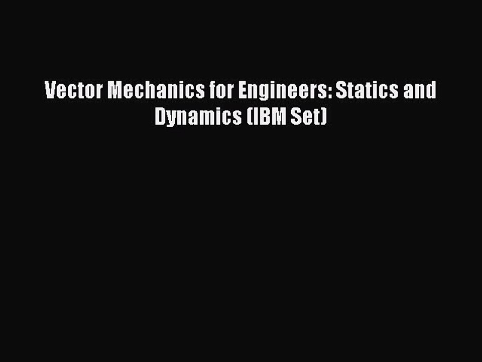 Read Vector Mechanics for Engineers: Statics and Dynamics (IBM Set) Ebook Free