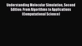 Read Understanding Molecular Simulation Second Edition: From Algorithms to Applications (Computational