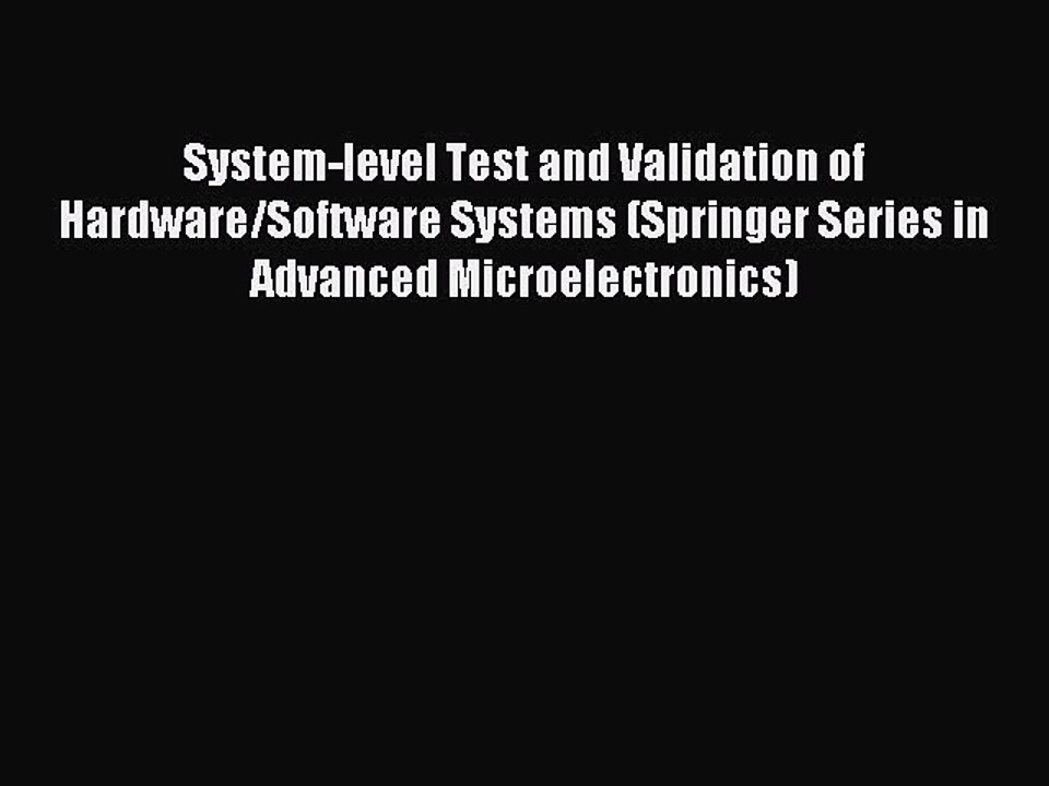 Read System-level Test and Validation of Hardware/Software Systems (Springer Series in Advanced