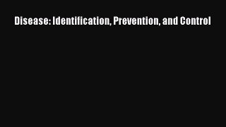 Download Disease: Identification Prevention and Control Free Books