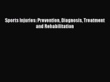 Download Sports Injuries: Prevention Diagnosis Treatment and Rehabilitation Free Books