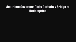 Download American Governor: Chris Christie's Bridge to Redemption  Read Online