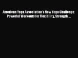 Download American Yoga Association's New Yoga Challenge: Powerful Workouts for Flexibility