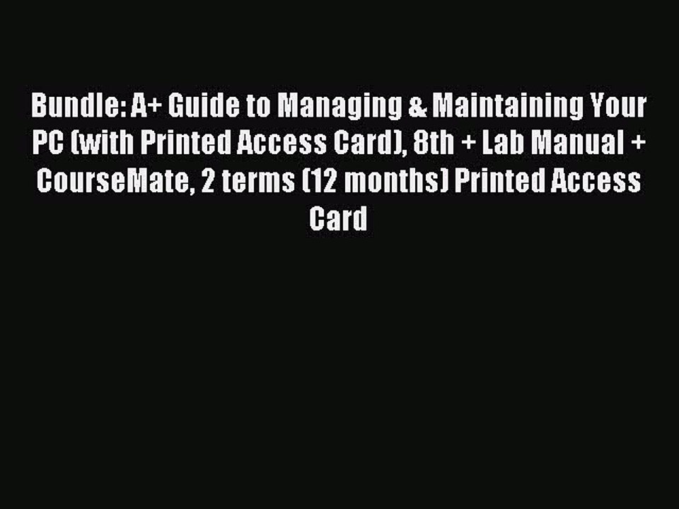Read Bundle: A+ Guide to Managing & Maintaining Your PC (with Printed Access Card) 8th + Lab