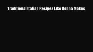 Read Traditional Italian Recipes Like Nonna Makes Ebook Free