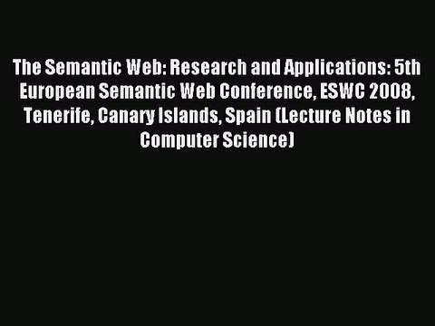 Read The Semantic Web: Research and Applications: 5th European Semantic Web Conference ESWC