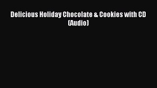 Read Delicious Holiday Chocolate & Cookies with CD (Audio) Ebook Free