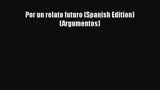 PDF Por un relato futuro (Spanish Edition) (Argumentos)  EBook