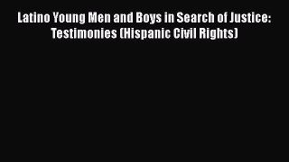 PDF Latino Young Men and Boys in Search of Justice: Testimonies (Hispanic Civil Rights)  EBook