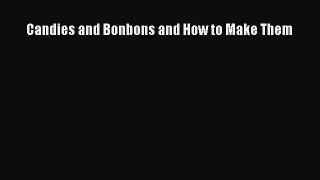 Download Candies and Bonbons and How to Make Them PDF Free