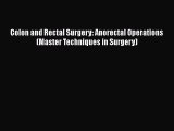 PDF Colon and Rectal Surgery: Anorectal Operations (Master Techniques in Surgery) Free Books