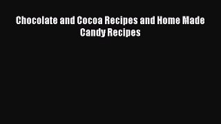 Download Chocolate and Cocoa Recipes and Home Made Candy Recipes PDF Online