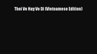 PDF Thoi Ve Hay Ve Di (Vietnamese Edition) Free Books