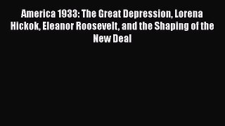 PDF America 1933: The Great Depression Lorena Hickok Eleanor Roosevelt and the Shaping of the