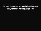 [Download] The Art of Innovation: Lessons in Creativity from IDEO America's Leading Design