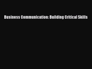 [Download] Business Communication: Building Critical Skills PDF Online