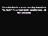 [Download] Short-Sale Pre-Foreclosure Investing: How to Buy No-Equity Properties Directly from