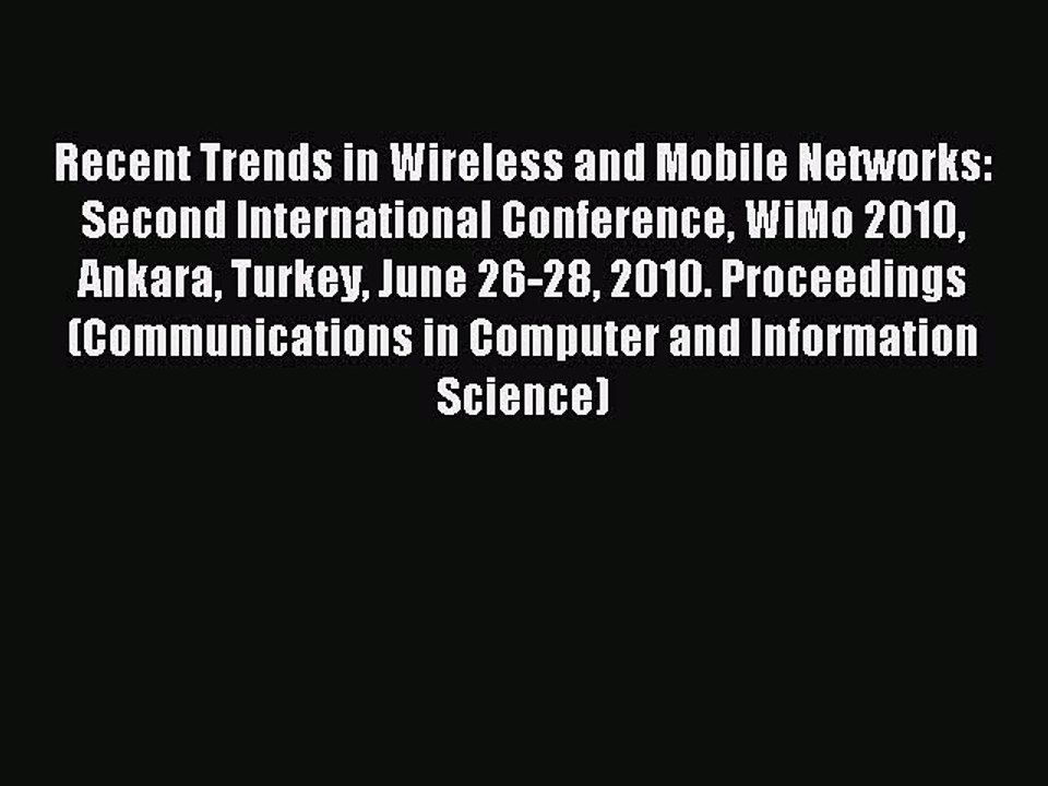Read Recent Trends in Wireless and Mobile Networks: Second International Conference WiMo 2010
