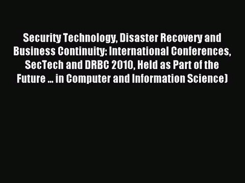 Read Security Technology Disaster Recovery and Business Continuity: International Conferences
