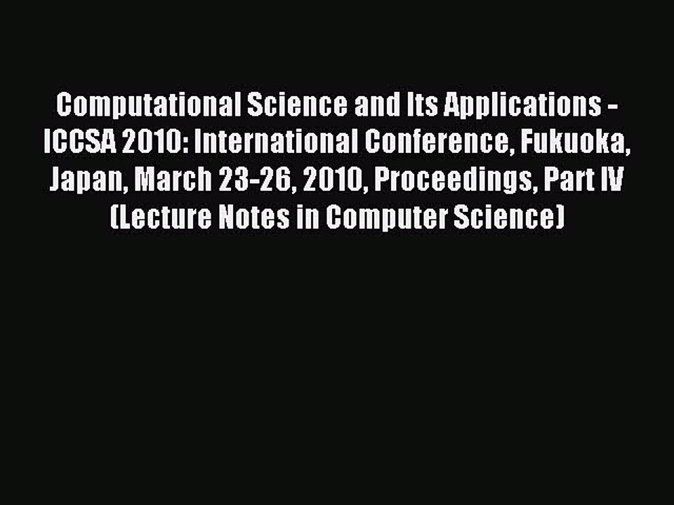 Read Computational Science and Its Applications - ICCSA 2010: International Conference Fukuoka