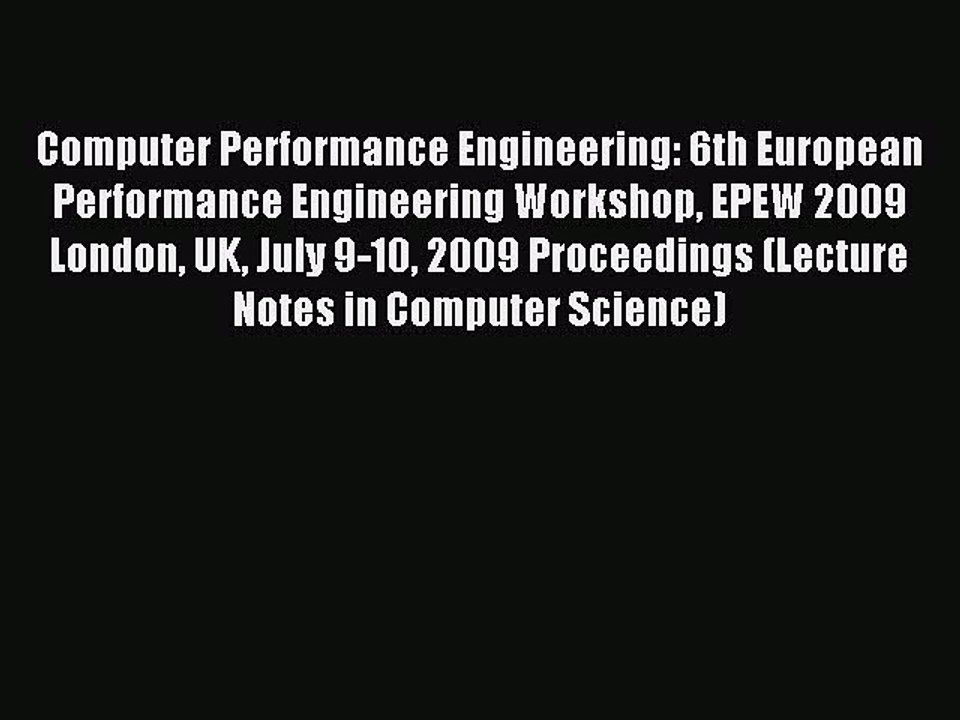 Read Computer Performance Engineering: 6th European Performance Engineering Workshop EPEW 2009