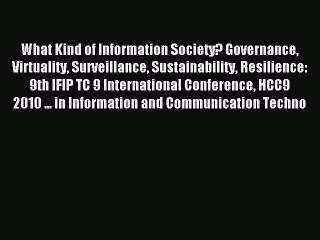 Read What Kind of Information Society? Governance Virtuality Surveillance Sustainability Resilience: