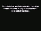 Read Digital Delights: Low-Sodium Cookies - Best Low-Sodium Cookbook 20 Easy-to-Follow Recipes