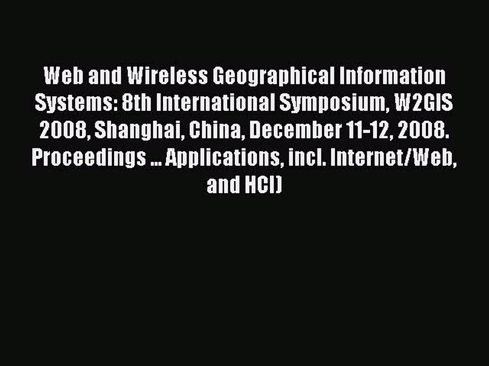 Read Web and Wireless Geographical Information Systems: 8th International Symposium W2GIS 2008