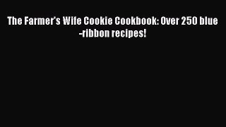 Read The Farmer's Wife Cookie Cookbook: Over 250 blue-ribbon recipes! Ebook Free