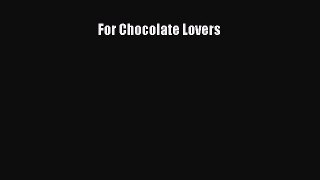 Download For Chocolate Lovers PDF Free