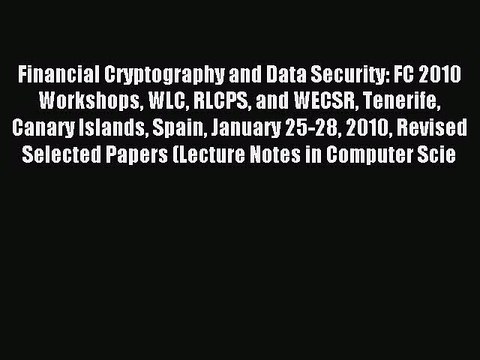 Read Financial Cryptography and Data Security: FC 2010 Workshops WLC RLCPS and WECSR Tenerife