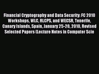 Read Financial Cryptography and Data Security: FC 2010 Workshops WLC RLCPS and WECSR Tenerife
