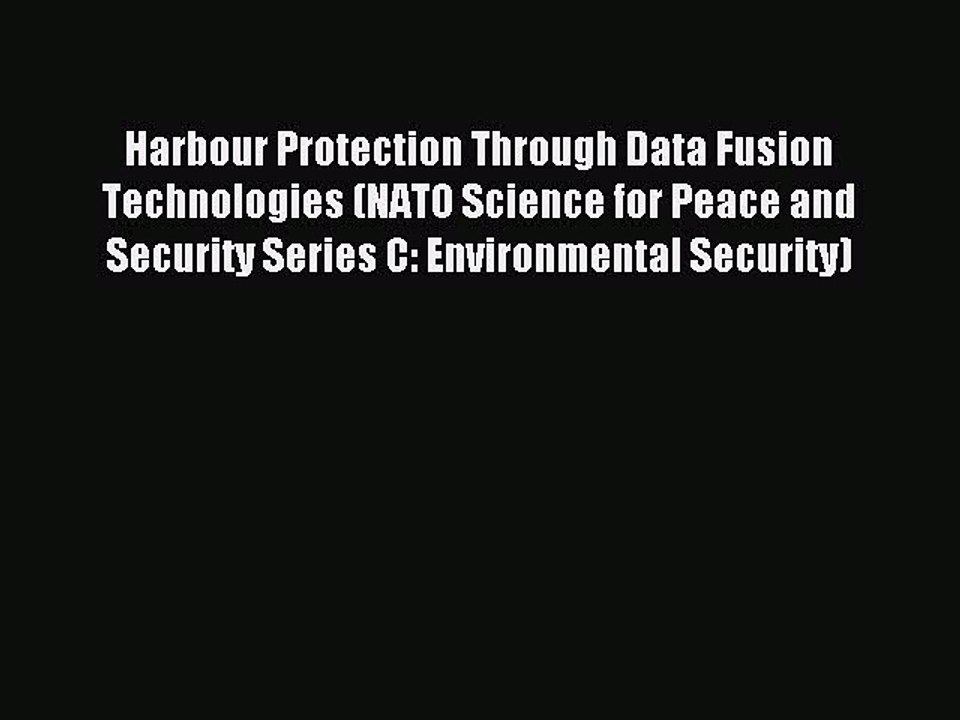 Read Harbour Protection Through Data Fusion Technologies (NATO Science for Peace and Security