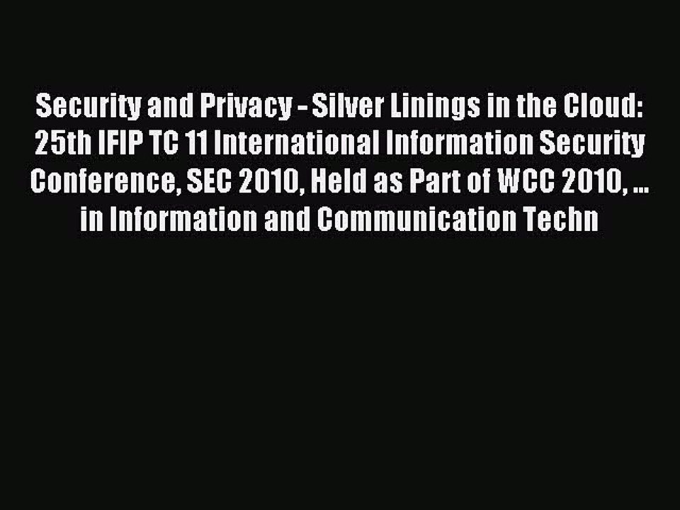 Read Security and Privacy - Silver Linings in the Cloud: 25th IFIP TC 11 International Information