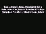 Download Cookies Biscuits Bars & Brownies Kit: How to Make 300 Cookies Bars and Brownies: A